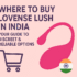 Featured image for article 'Where to Buy Lovense Lush in India.' The design shows bold purple text on the left with the article title and tagline, a shopping cart icon, and on the right a pink illustration of the Lovense Lush device with a small Indian flag circle beneath it. The background is light pink, with a clean and modern layout.