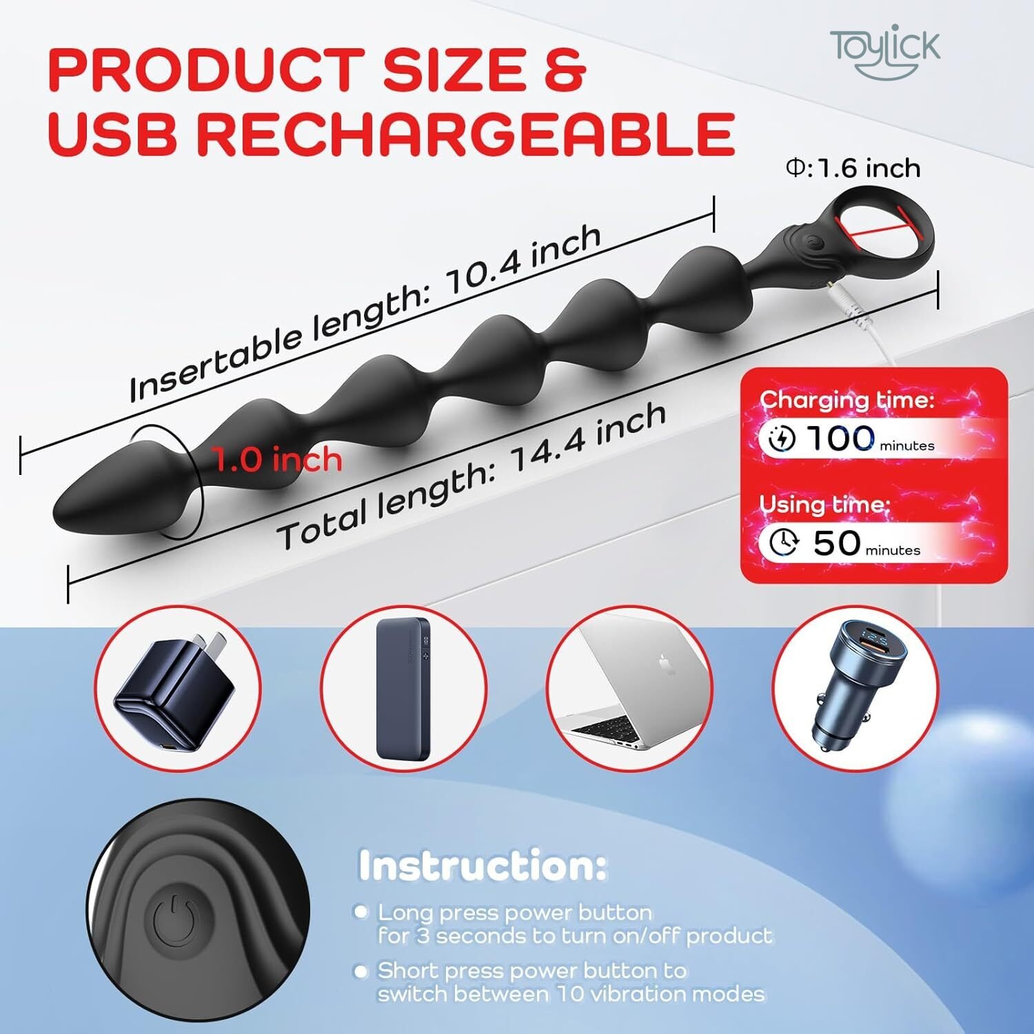 14-4-inch-ultra-soft-liquid-silicone-vibrating-anal-beads-toylick-1 A product guide detailing the "PRODUCT SIZE & USB RECHARGEABLE" features of the Toylick anal beads. The toy is shown with measurements: 14.4-inch total length and 10.4-inch insertable length. The image also specifies a 100-minute charging time for 50 minutes of use, shows various charging methods, and provides instructions for the single-button control.